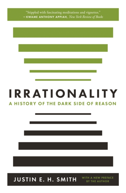 Irrationality : A History of the Dark Side of Reason, Paperback / softback Book