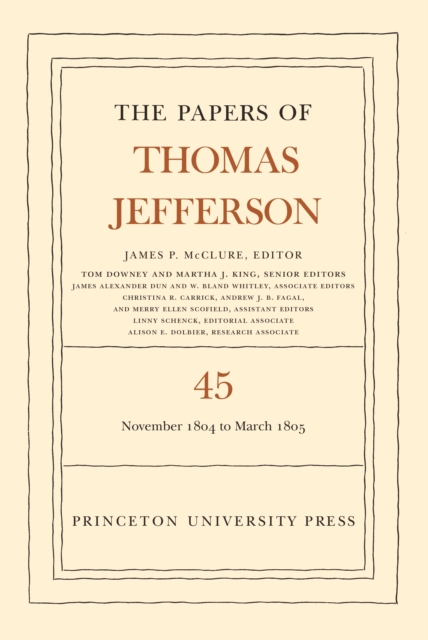 The Papers of Thomas Jefferson, Volume 45 : 11 November 1804 to 8 March 1805, PDF eBook