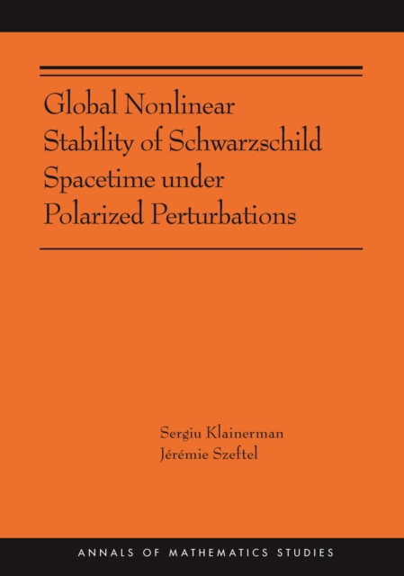 Global Nonlinear Stability of Schwarzschild Spacetime under Polarized Perturbations : (AMS-210), Hardback Book