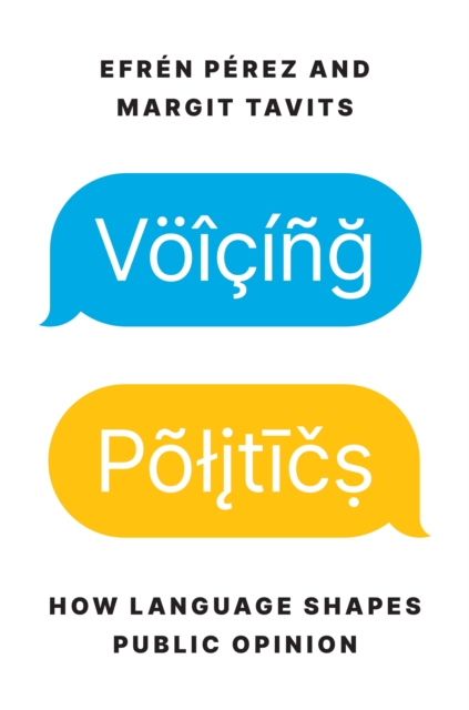 Voicing Politics : How Language Shapes Public Opinion, Paperback / softback Book