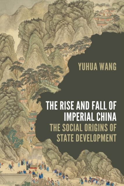 The Rise and Fall of Imperial China : The Social Origins of State Development, Paperback / softback Book