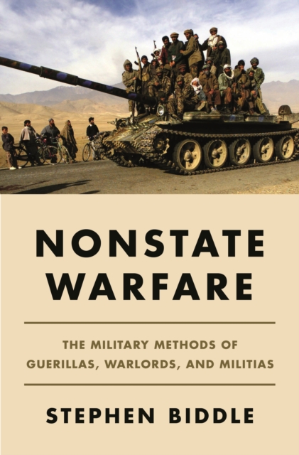 Nonstate Warfare : The Military Methods of Guerillas, Warlords, and Militias, Paperback / softback Book