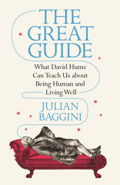 The Great Guide : What David Hume Can Teach Us about Being Human and Living Well, Paperback / softback Book