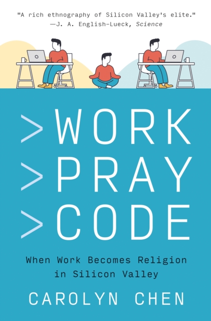 Work Pray Code : When Work Becomes Religion in Silicon Valley, Paperback / softback Book