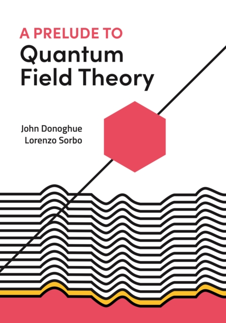 A Prelude to Quantum Field Theory, Paperback / softback Book