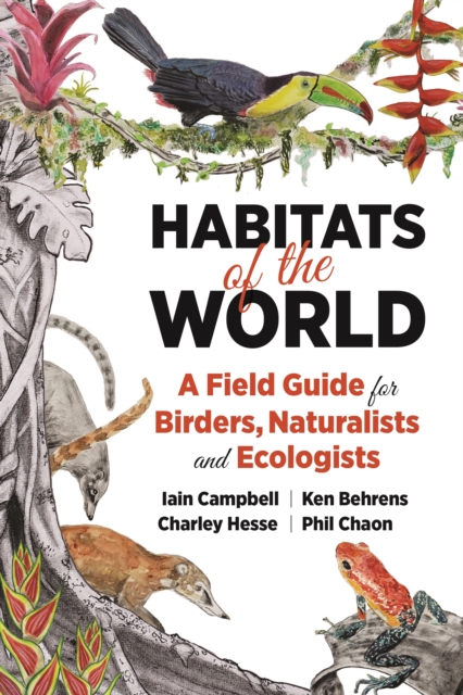 Habitats of the World : A Field Guide for Birders, Naturalists, and Ecologists, PDF eBook