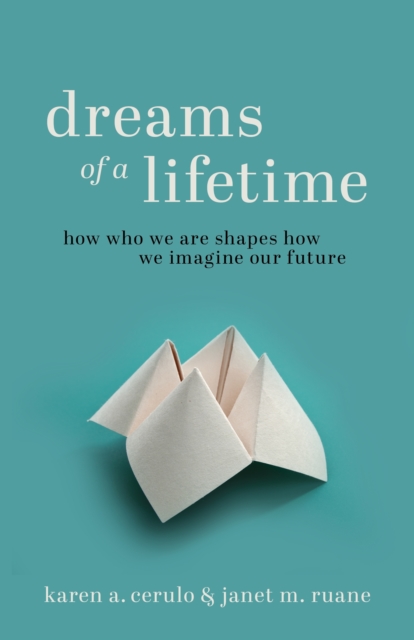 Dreams of a Lifetime : How Who We Are Shapes How We Imagine Our Future, Hardback Book