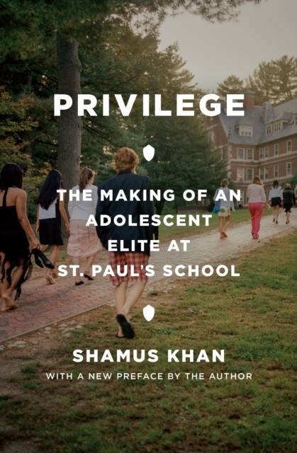 Privilege : The Making of an Adolescent Elite at St. Paul's School, Paperback / softback Book