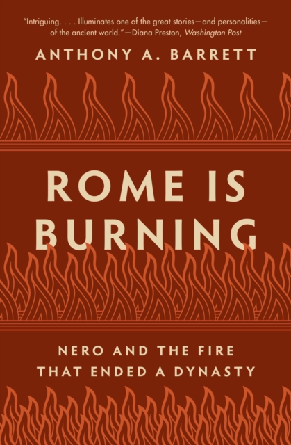 Rome Is Burning : Nero and the Fire That Ended a Dynasty, Paperback / softback Book