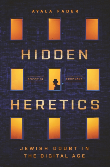 Hidden Heretics : Jewish Doubt in the Digital Age, Paperback / softback Book