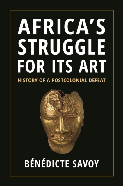 Africa’s Struggle for Its Art : History of a Postcolonial Defeat, Hardback Book