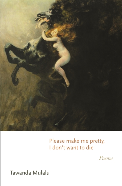 Please make me pretty, I don't want to die : Poems, Hardback Book