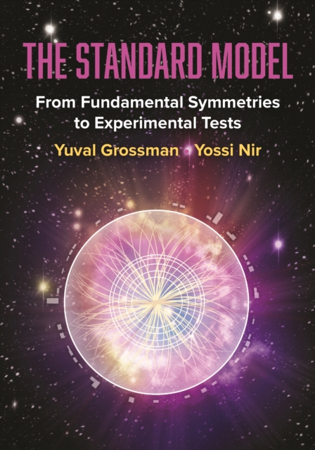 The Standard Model : From Fundamental Symmetries to Experimental Tests, Hardback Book
