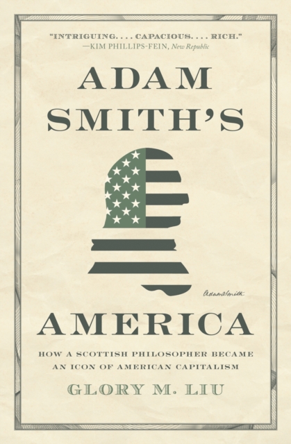 Adam Smith’s America : How a Scottish Philosopher Became an Icon of American Capitalism, Paperback / softback Book