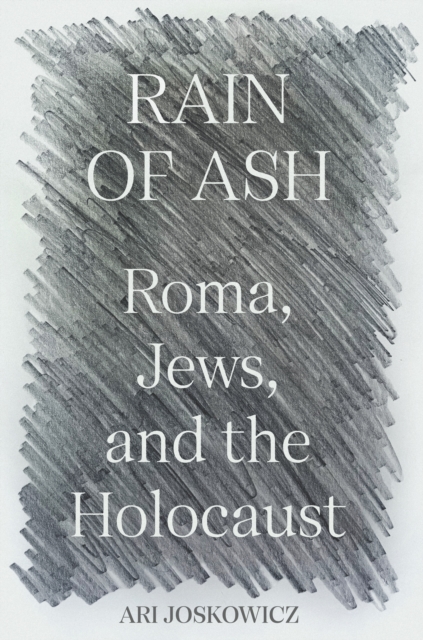 Rain of Ash : Roma, Jews, and the Holocaust, Hardback Book