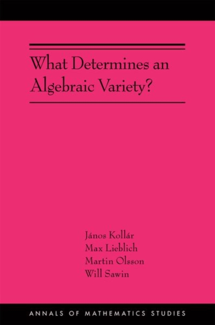 What Determines an Algebraic Variety? : (AMS-216), Hardback Book