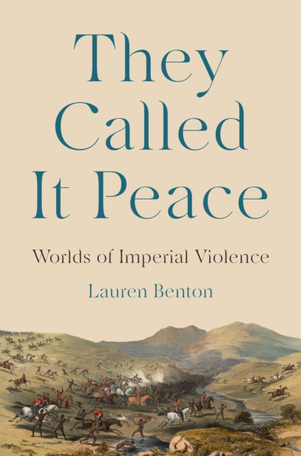 They Called It Peace : Worlds of Imperial Violence, Hardback Book