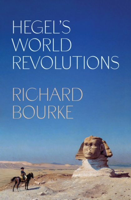 Hegel’s World Revolutions, Hardback Book
