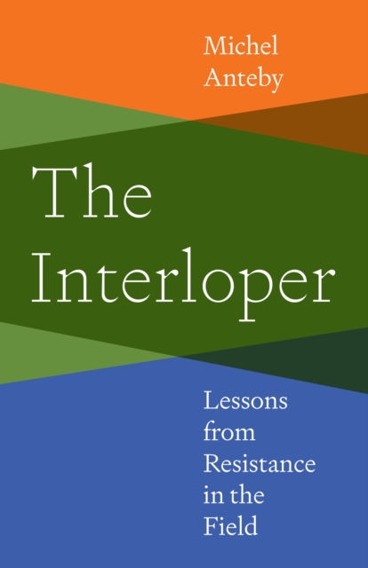 The Interloper : Lessons from Resistance in the Field, Hardback Book