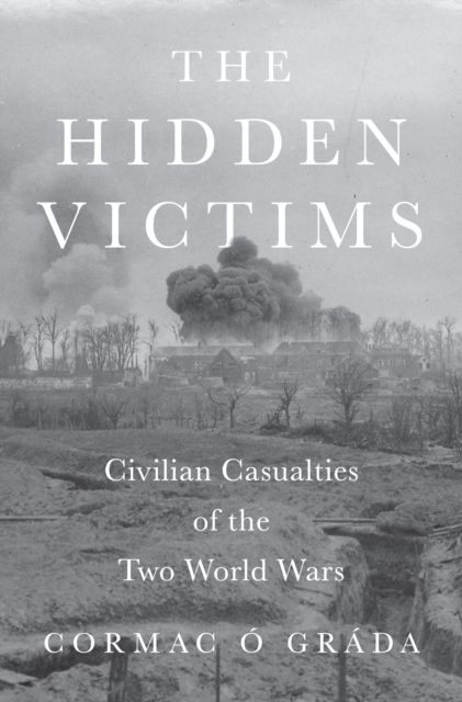 The Hidden Victims : Civilian Casualties of the Two World Wars, Hardback Book