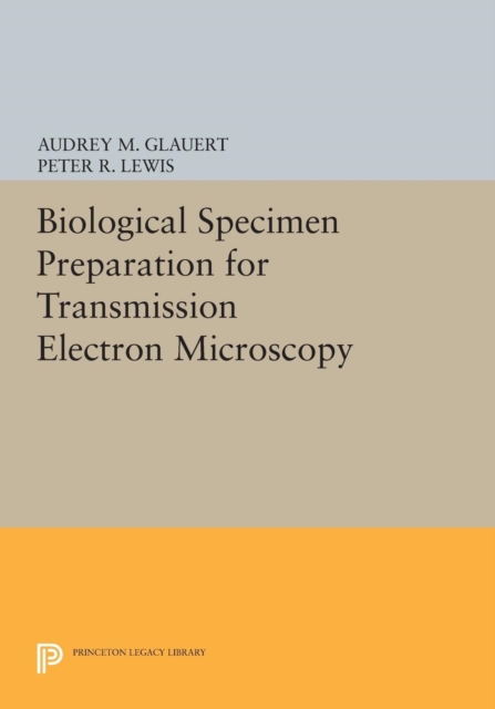 Biological Specimen Preparation for Transmission Electron Microscopy, Paperback Book