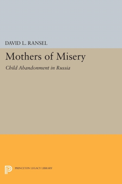 Mothers of Misery : Child Abandonment in Russia, Paperback / softback Book