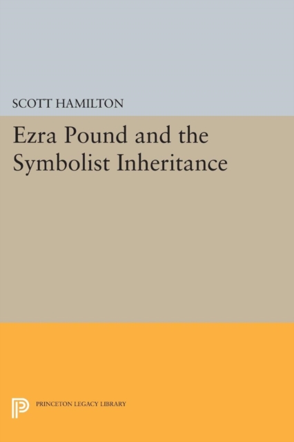 Ezra Pound and the Symbolist Inheritance, Paperback / softback Book
