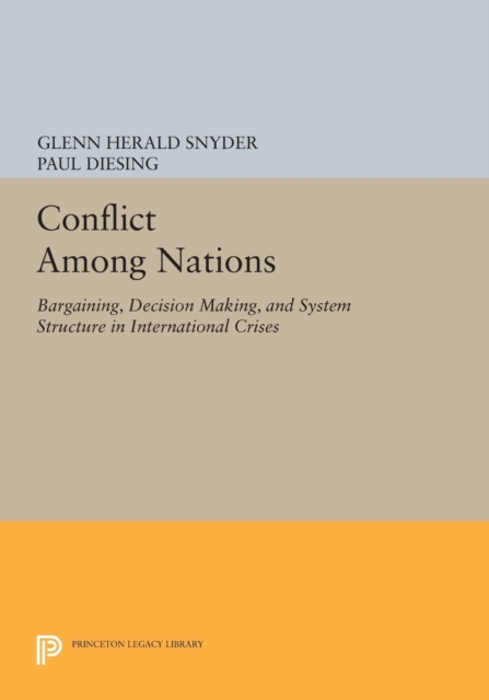 Conflict Among Nations : Bargaining, Decision Making, and System Structure in International Crises, Paperback / softback Book