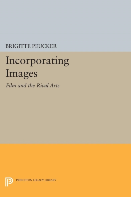Incorporating Images : Film and the Rival Arts, Paperback / softback Book