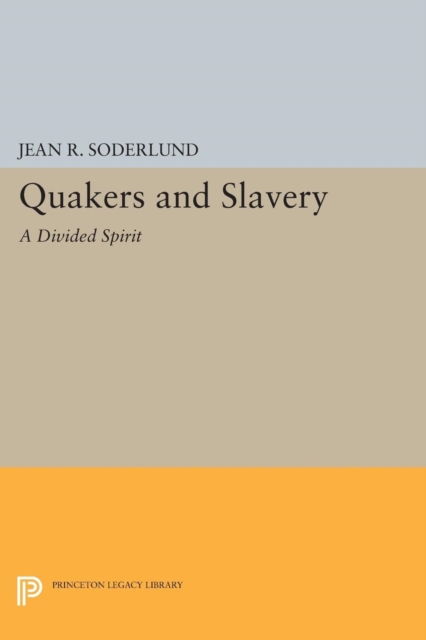 Quakers and Slavery : A Divided Spirit, Paperback / softback Book