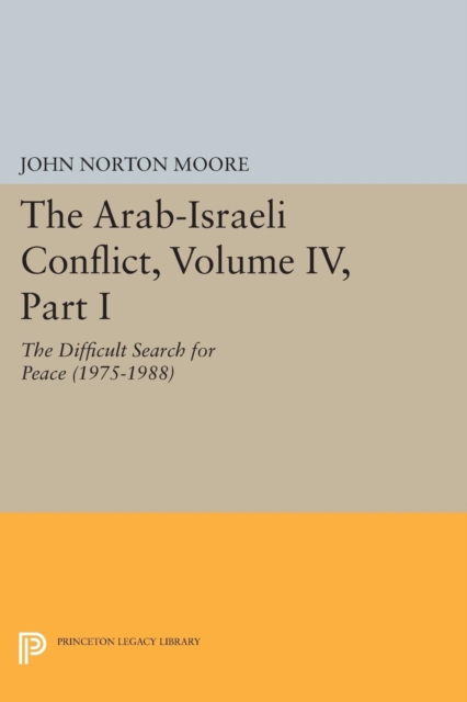 The Arab-Israeli Conflict, Volume IV, Part I : The Difficult Search for Peace (1975-1988), Paperback / softback Book