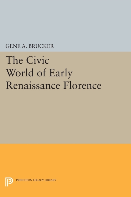The Civic World of Early Renaissance Florence, Paperback / softback Book