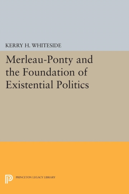 Merleau-Ponty and the Foundation of Existential Politics, Paperback / softback Book