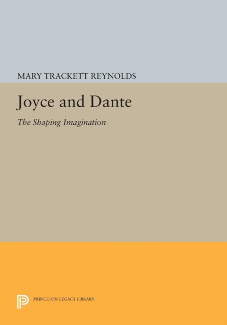 Joyce and Dante : The Shaping Imagination, Paperback / softback Book