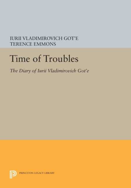 Time of Troubles : The Diary of Iurii Vladimirovich Got'e, Paperback Book
