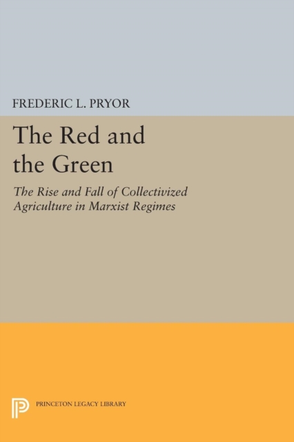 The Red and the Green : The Rise and Fall of Collectivized Agriculture in Marxist Regimes, Paperback / softback Book
