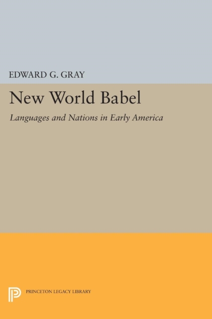 New World Babel : Languages and Nations in Early America, Paperback / softback Book