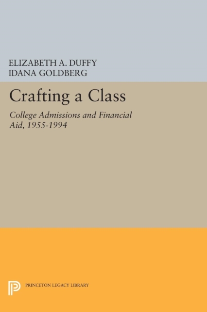 Crafting a Class : College Admissions and Financial Aid, 1955-1994, Paperback / softback Book