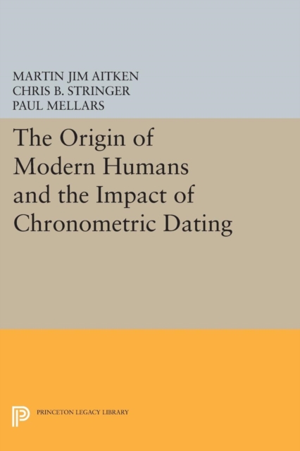 The Origin of Modern Humans and the Impact of Chronometric Dating, Paperback / softback Book