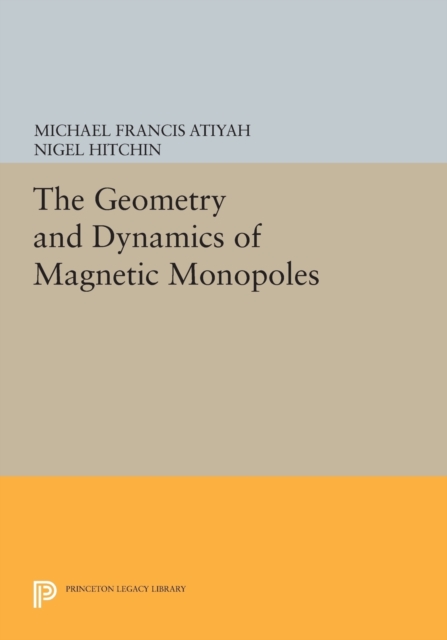 The Geometry and Dynamics of Magnetic Monopoles, Paperback / softback Book