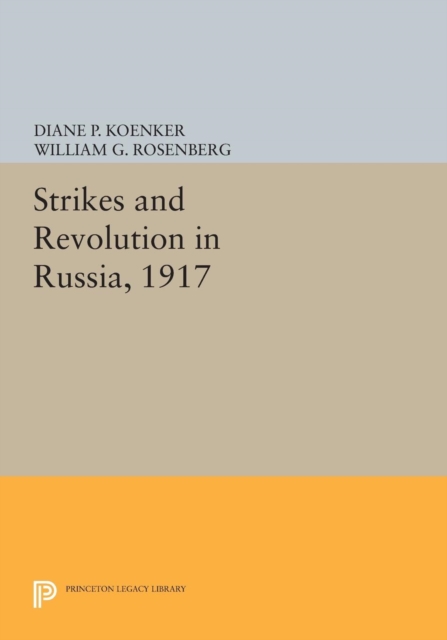 Strikes and Revolution in Russia, 1917, Paperback / softback Book