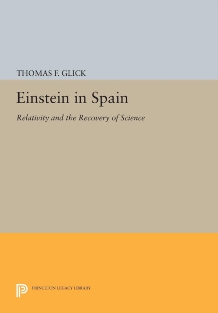 Einstein in Spain : Relativity and the Recovery of Science, Paperback / softback Book