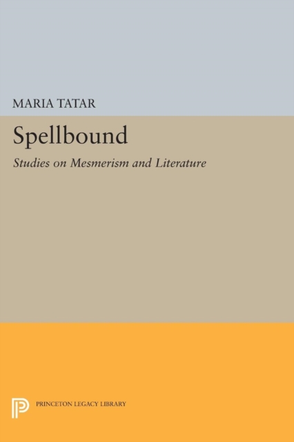 Spellbound : Studies on Mesmerism and Literature, Paperback / softback Book
