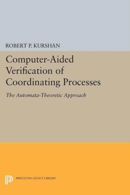 Computer-Aided Verification of Coordinating Processes : The Automata-Theoretic Approach, Paperback / softback Book