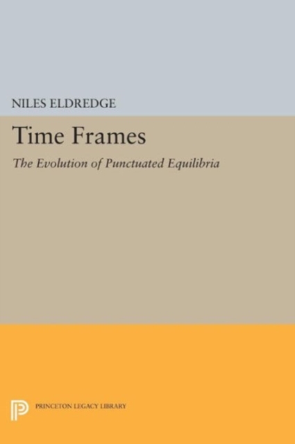 Time Frames : The Evolution of Punctuated Equilibria, Paperback Book