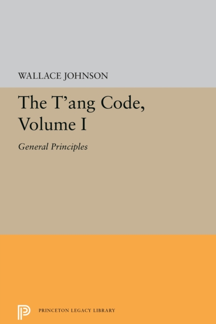 The T'ang Code, Volume I : General Principles, Paperback / softback Book
