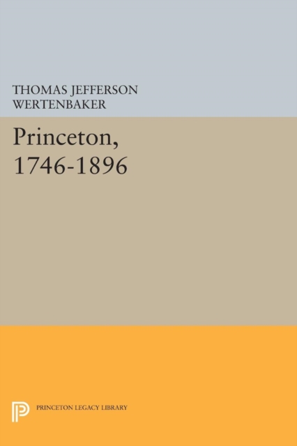 Princeton, 1746-1896, Paperback / softback Book