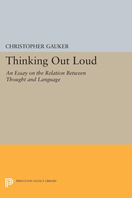 Thinking Out Loud : An Essay on the Relation between Thought and Language, Paperback / softback Book