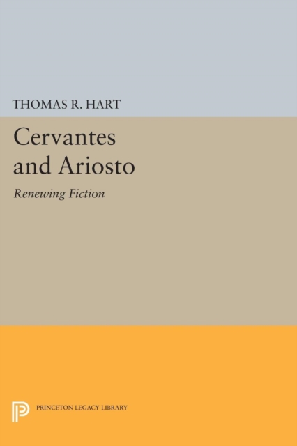 Cervantes and Ariosto : Renewing Fiction, Paperback / softback Book