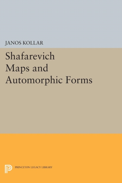 Shafarevich Maps and Automorphic Forms, Paperback / softback Book